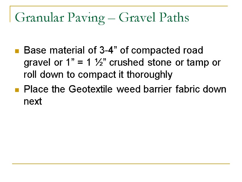 Granular Paving – Gravel Paths Base material of 3-4” of compacted road gravel or